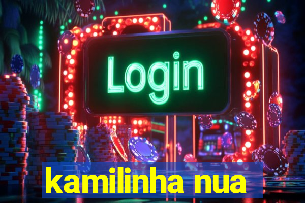 kamilinha nua
